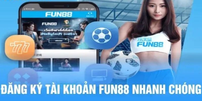 Hướng dẫn chi tiết cách đăng ký và tham gia cá độ bóng đá tại Fun88